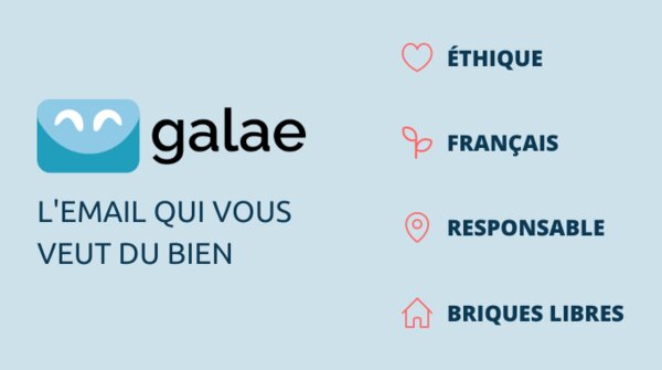 Logo : Galae. Texte : L'email qui vous veut du bien. ÉTHIQUE-FRANÇAIS-RESPONSABLE-BRIQUES LIBRES